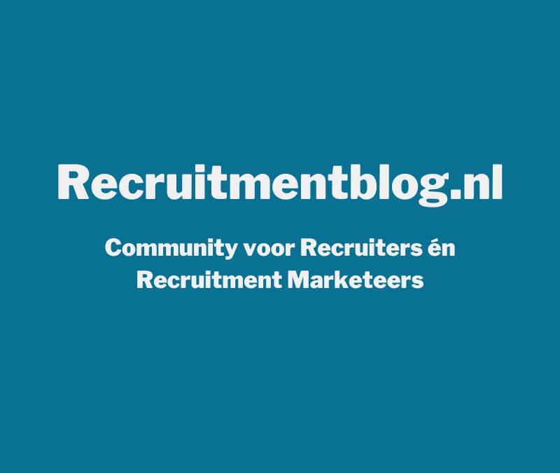 Recruitmentblog.nl: Community voor Recruiters én Recruitment Marketeers